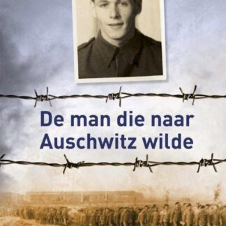 De Man Die Naar Auschwitz Wilde - Denis Avey