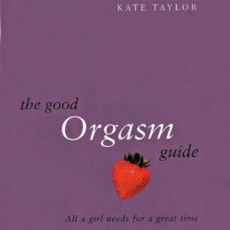 The Good Orgasm Guide - Kate Taylor