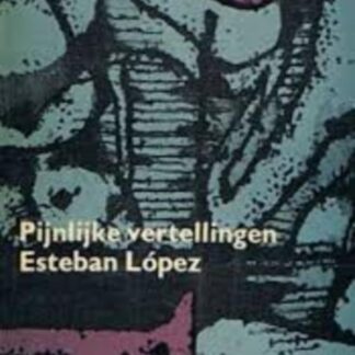 Pijnlijke Vertellingen - Esteban López