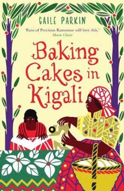 Baking Cakes in Kigali - Gaile Parkin
