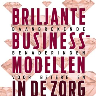Briljante Business-modellen in de Zorg - op ‘t Hoog
