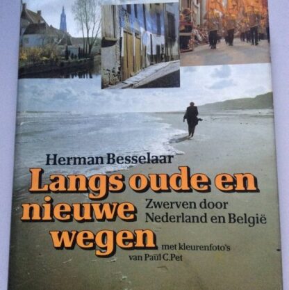 Langs Oude en Nieuwe Wegen - Herman Besselaar