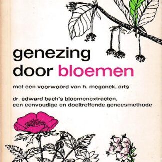 Genezing door bloemen - Dr. Edward Bach