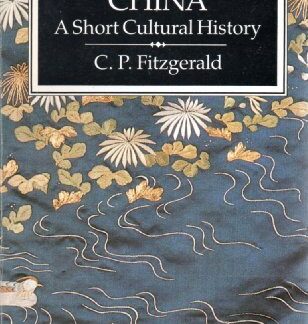CHINA - A Short Cultural History - C. P. Fitzgerald