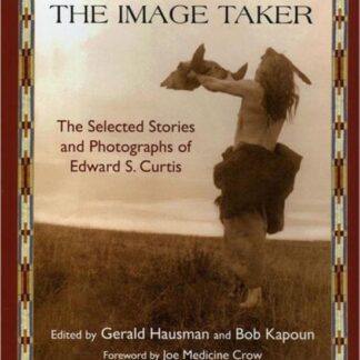 The Image Taker - Edward S. Curtis & Gerald Hausman