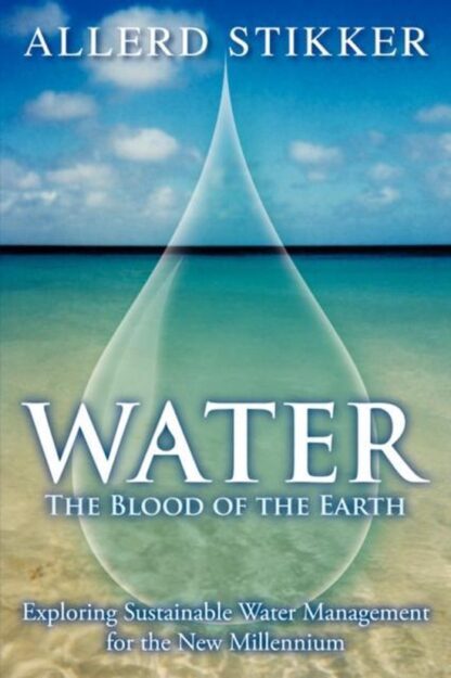 Water: The Blood of the Earth - Allerd Stikker