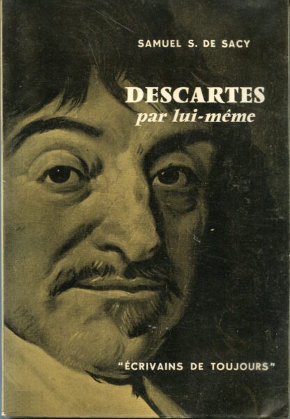 Descartes par lui-même - Samuel S. de Sacy