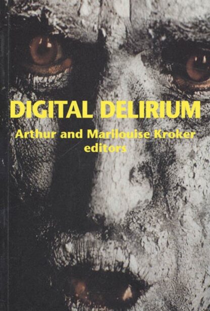 Digital Delirium - Arthur & Marilouise Kroker