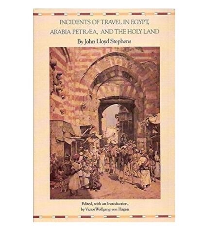 Incidents of Travel in Egypt, Arabia Petræ, and the Holy Land - John Lloyd Stephens