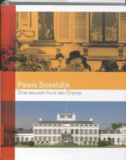 Paleis Soestdijk - Drie Eeuwen Huis van Oranje - Mieke Jansen