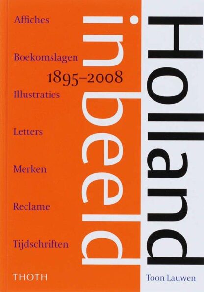 Holland in Beeld 1895-2008 - Toon Lauwen