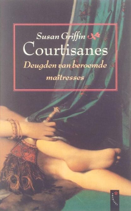 Courtisanes - Deugden van beroemde maîtresses - Susan Griffin