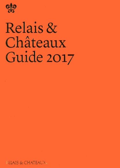 Relais and Chateaux Guide 2017