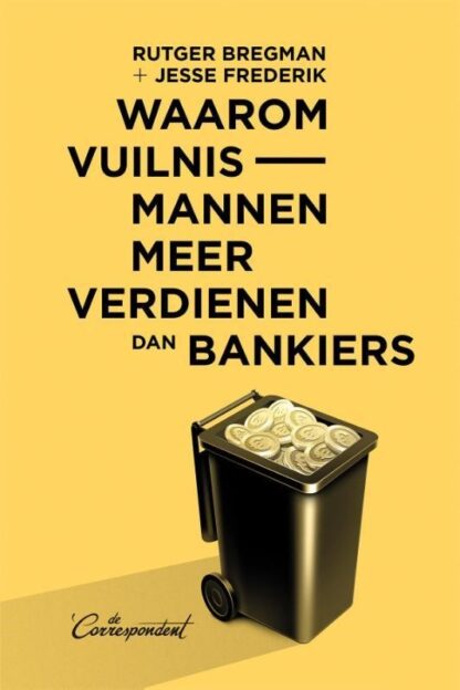 Waarom Vuilnismannen Meer Verdienen dan Bankiers - Rutger Bregman