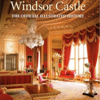 Windsor Castle - Official Illustrated History
