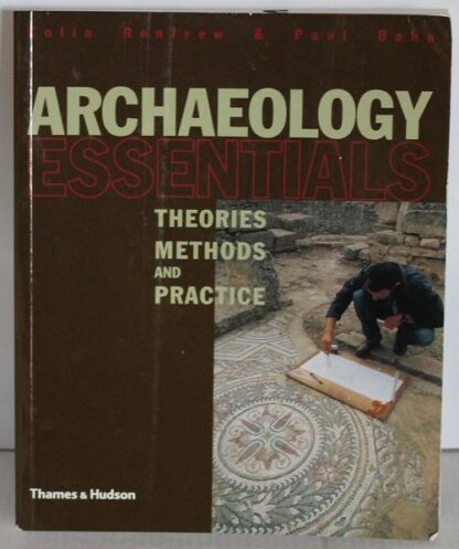 Archaeology Essentials - Colin Renfrew & Paul Bahn
