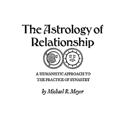 The Astrology of Relationship - Michael R. Meyer