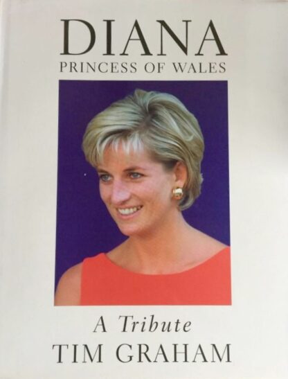 DIANA Princess of Wales - A Tribute - Tim Graham