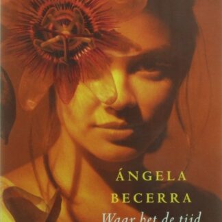Waar het de tijd aan ontbreekt - Ángela Becerra