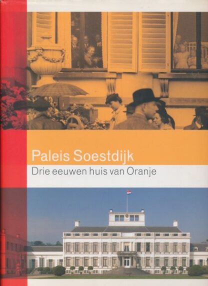 Paleis Soestdijk - Drie Eeuwen Huis van Oranje - Mieke Jansen