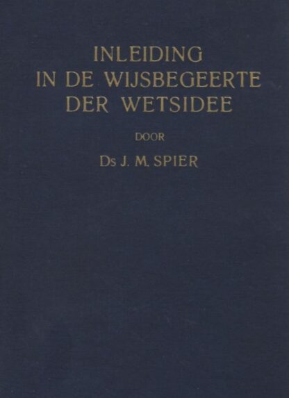 Inleiding in de Wijsbegeerte der Wetsidee - ds J.M. Spier