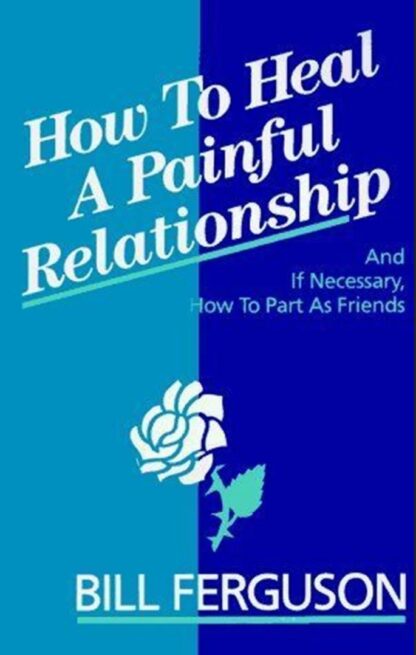 How to heal a painful relationship - Bill Ferguson